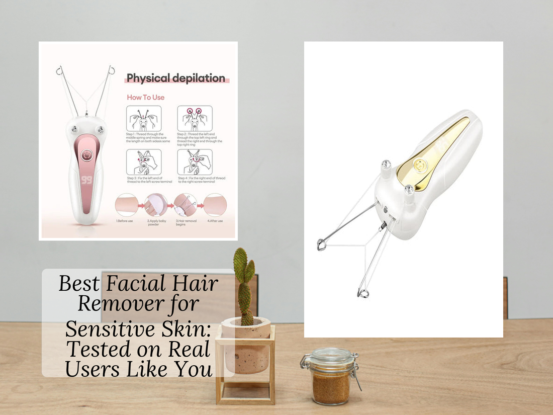 Best Facial Hair Remover for Sensitive Skin: Tested on Real Users Like You