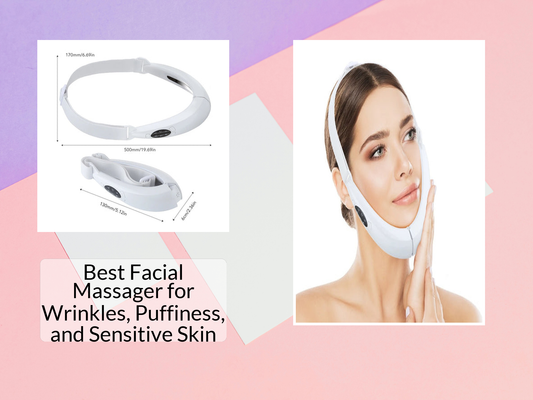 Best Facial Massager for Wrinkles, Puffiness, and Sensitive Skin