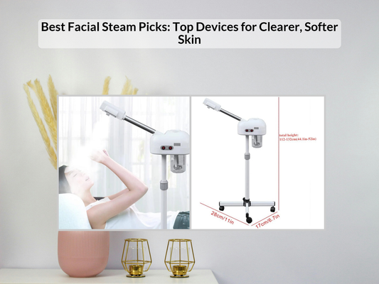 Best Facial Steam Picks: Top Devices for Clearer, Softer Skin