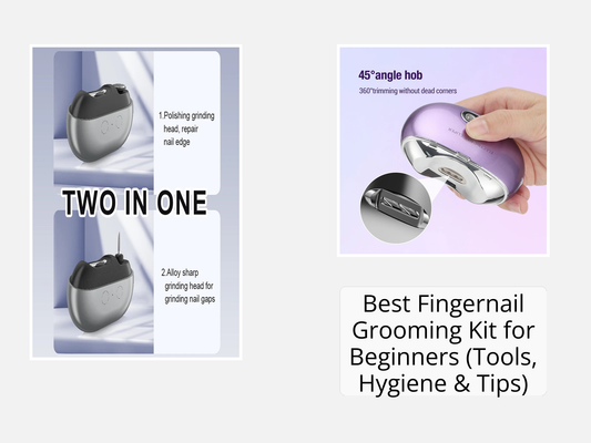 Best Fingernail Grooming Kit for Beginners (Tools, Hygiene & Tips)