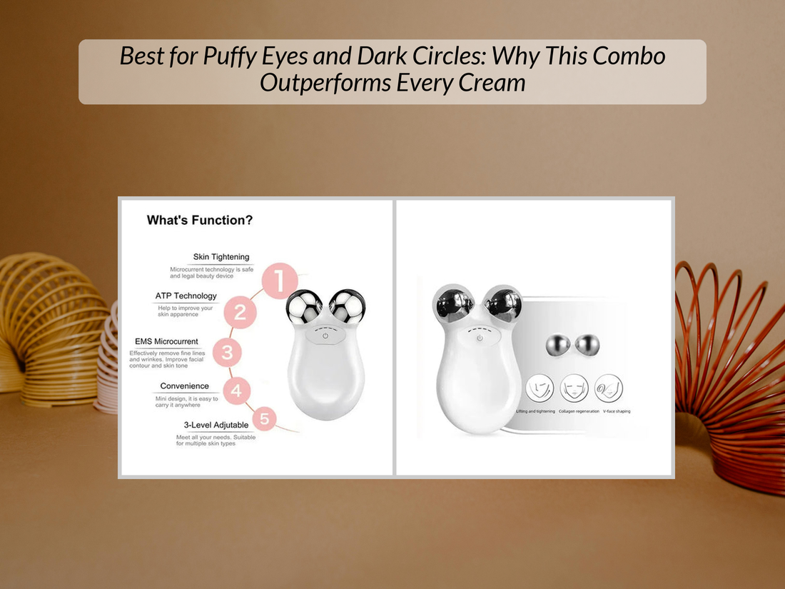 Best for Puffy Eyes and Dark Circles: Why This Combo Outperforms Every Cream