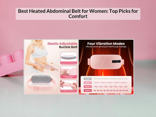 Best Heated Abdominal Belt for Women: Top Picks for Comfort