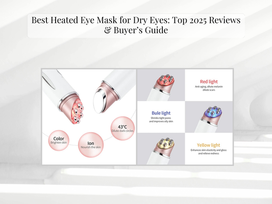 Best Heated Eye Mask for Dry Eyes: Top 2025 Reviews & Buyer’s Guide