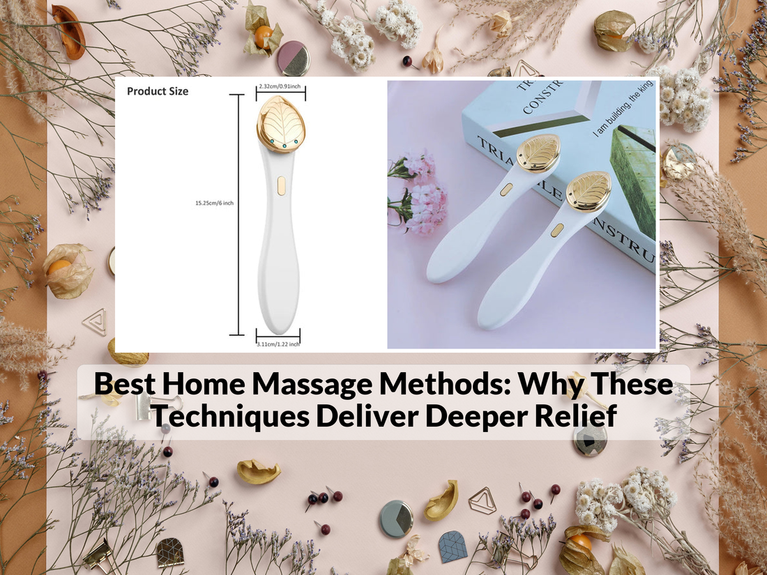 Best Home Massage Methods: Why These Techniques Deliver Deeper Relief