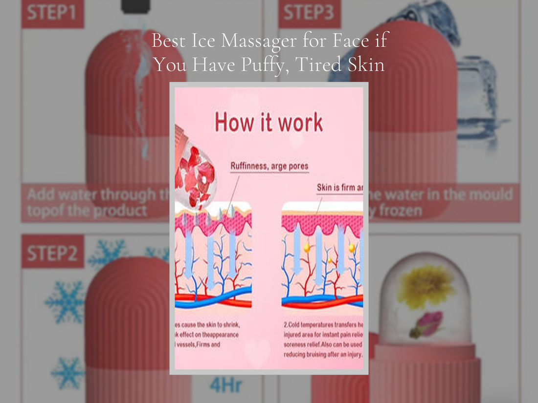 Best Ice Massager for Face if You Have Puffy, Tired Skin