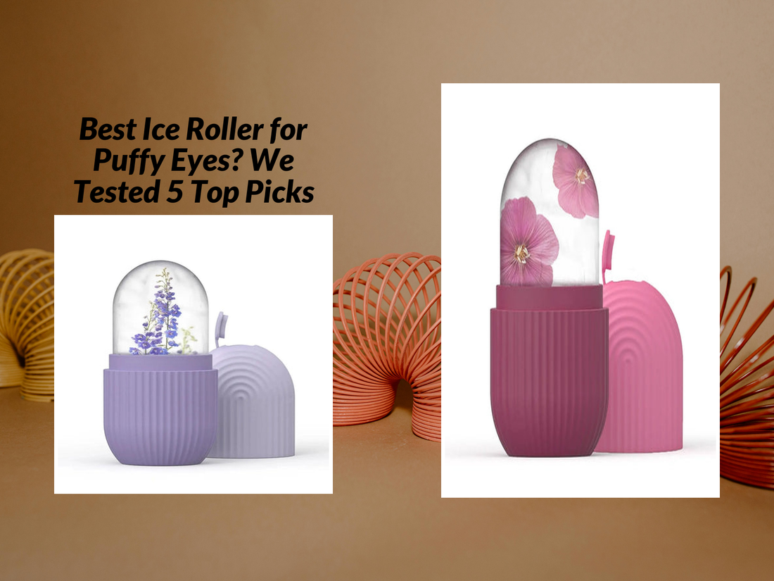 Best Ice Roller for Puffy Eyes? We Tested 5 Top Picks
