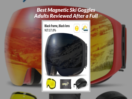 Best Magnetic Ski Goggles Adults Reviewed After a Full Season
