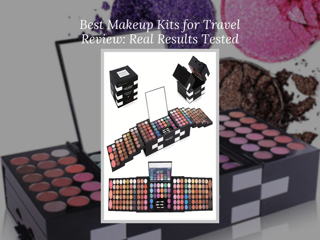 Best Makeup Kits for Travel Review: Real Results Tested
