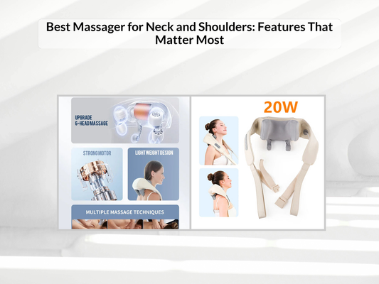Best Massager for Neck and Shoulders: Features That Matter Most