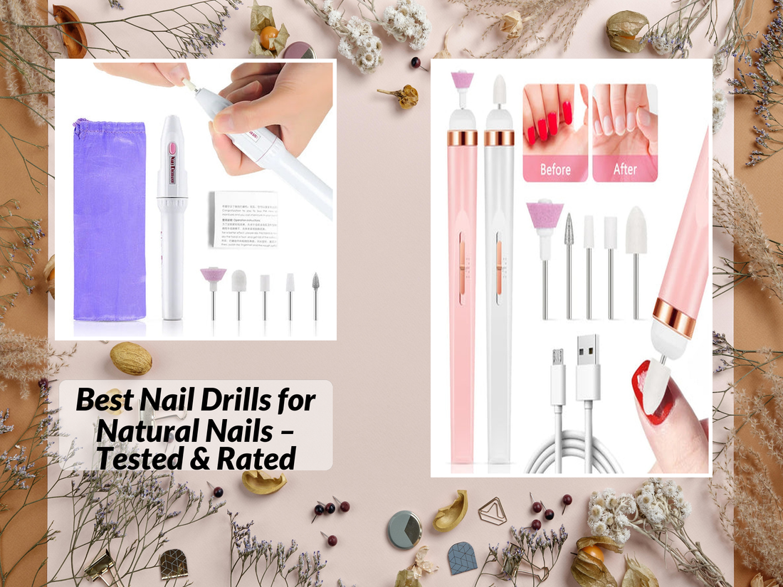 Best Nail Drills for Natural Nails – Tested & Rated