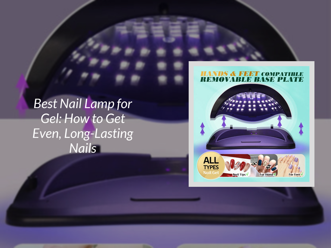 Best Nail Lamp for Gel: How to Get Even, Long-Lasting Nails