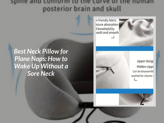 Best Neck Pillow for Plane Naps: How to Wake Up Without a Sore Neck