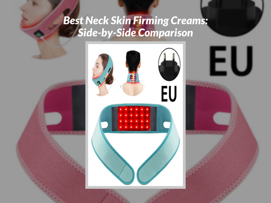 Best Neck Skin Firming Creams: Side-by-Side Comparison