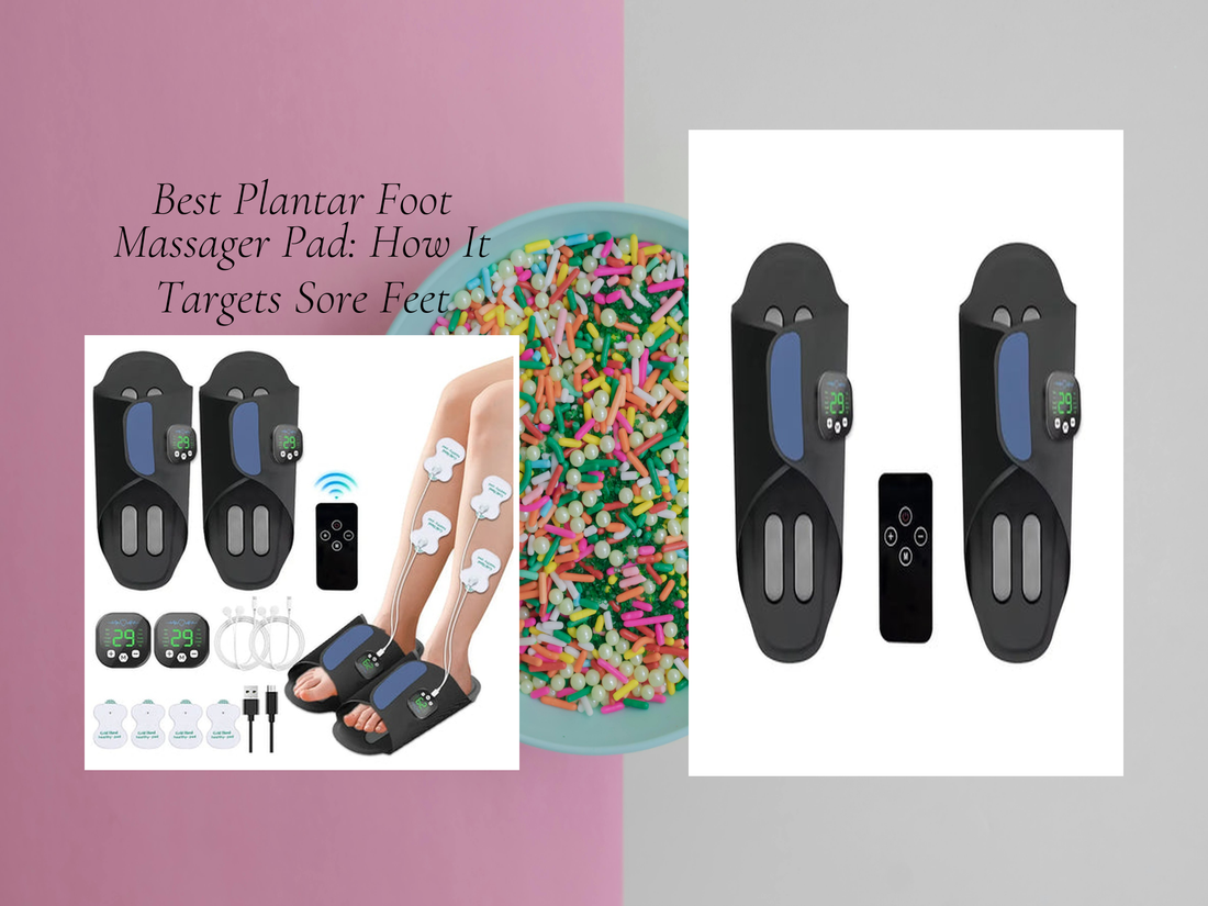Best Plantar Foot Massager Pad: How It Targets Sore Feet