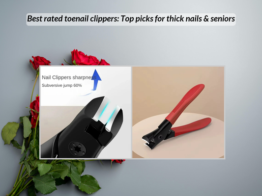 Best rated toenail clippers: Top picks for thick nails & seniors