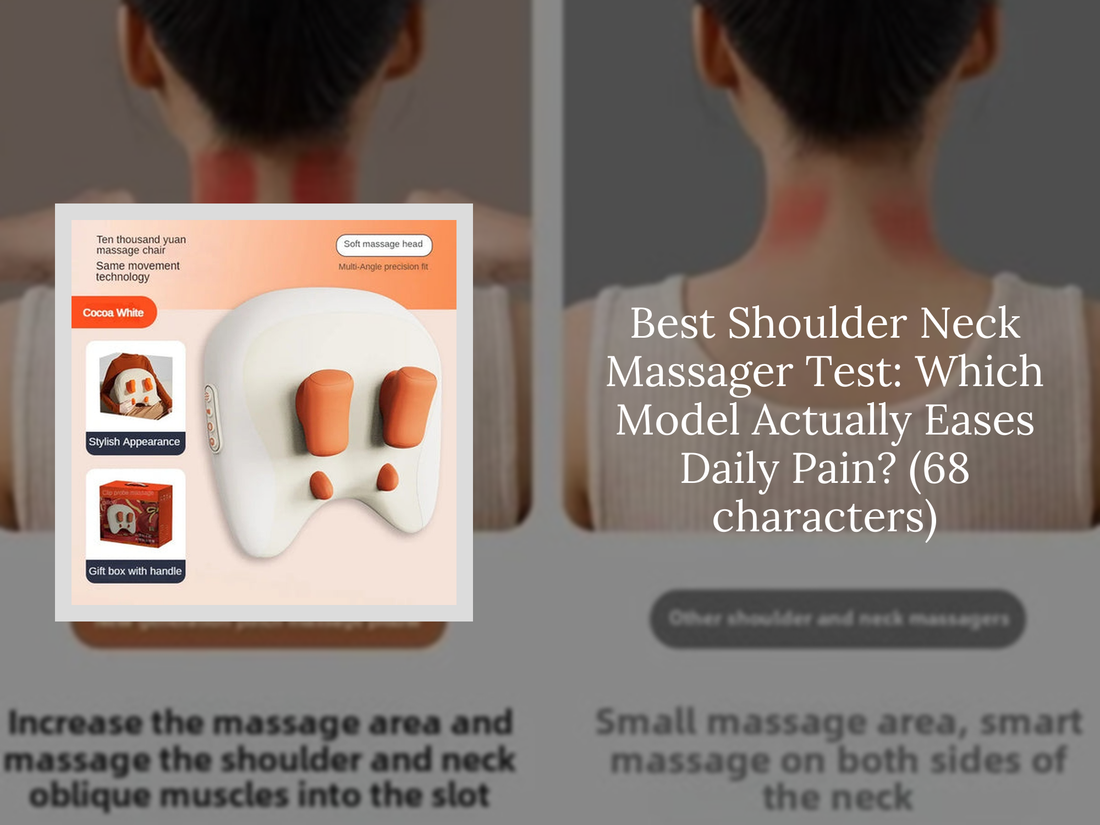 Best Shoulder Neck Massager Test: Which Model Actually Eases Daily Pain? (68 characters)