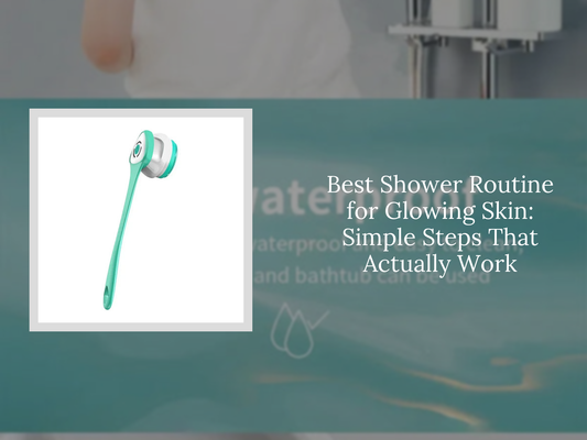 Best Shower Routine for Glowing Skin: Simple Steps That Actually Work