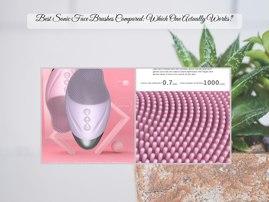 Best Sonic Face Brushes Compared: Which One Actually Works?