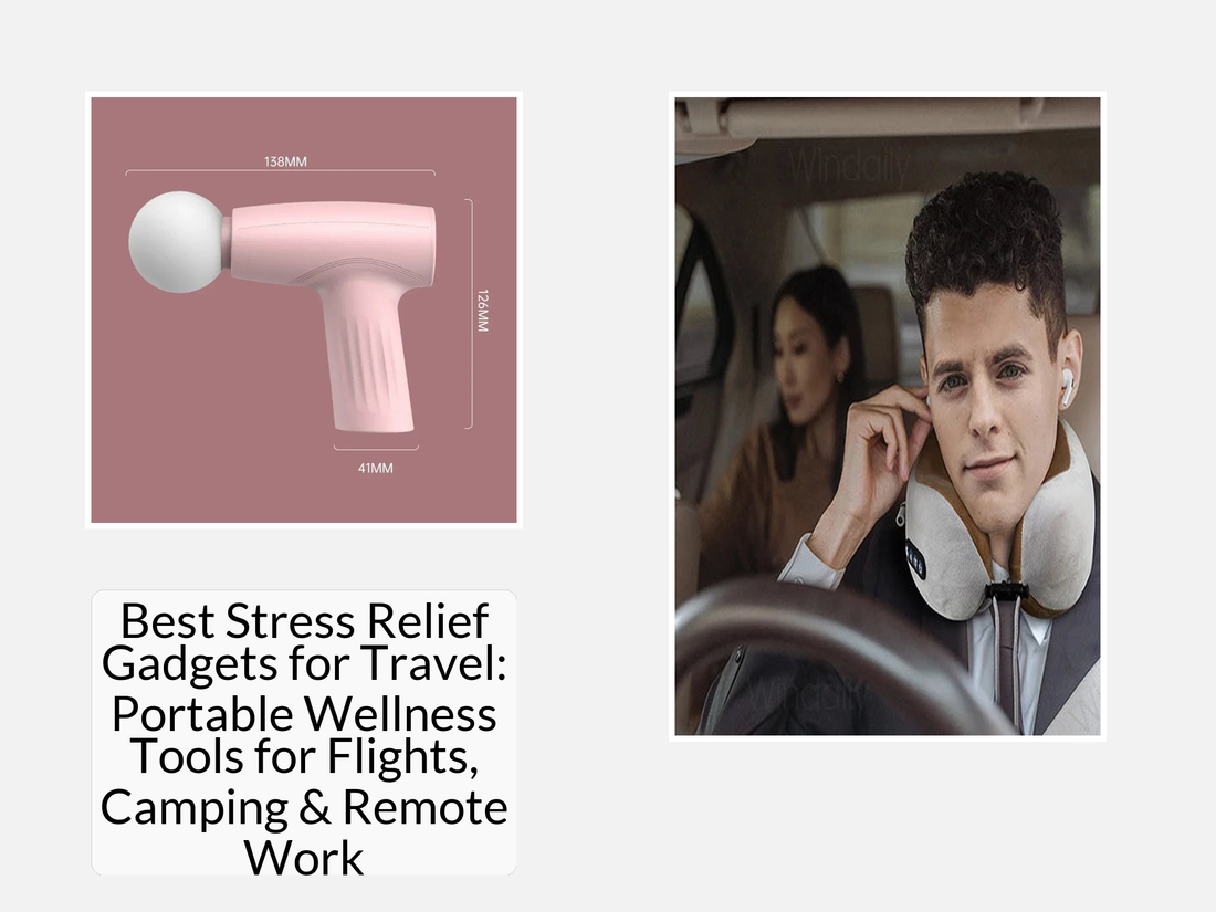 Best Stress Relief Gadgets for Travel: Portable Wellness Tools for Flights, Camping & Remote Work
