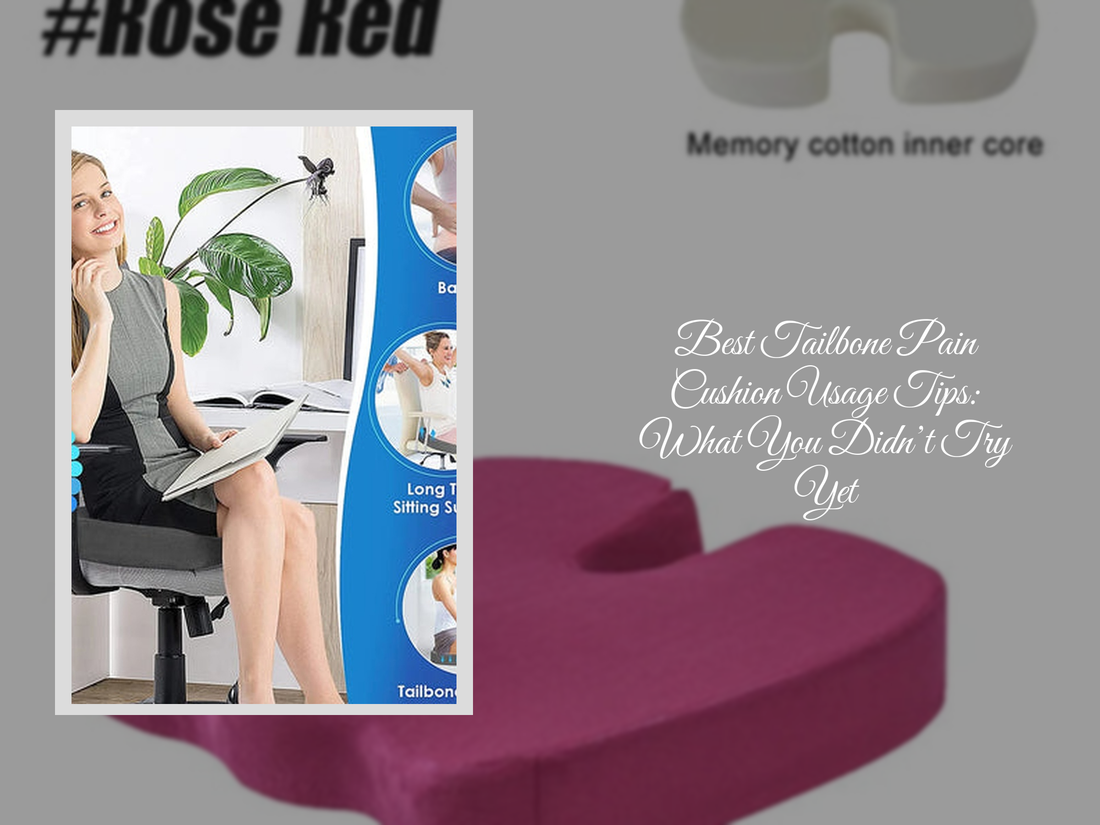 Best Tailbone Pain Cushion Usage Tips: What You Didn’t Try Yet