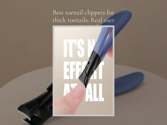 Best toenail clippers for thick toenails: Real user review & verdict