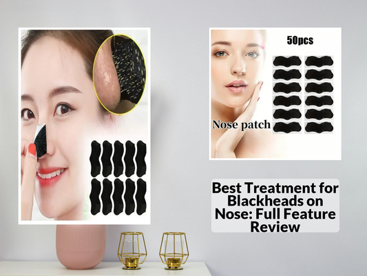 Best Treatment for Blackheads on Nose: Full Feature Review