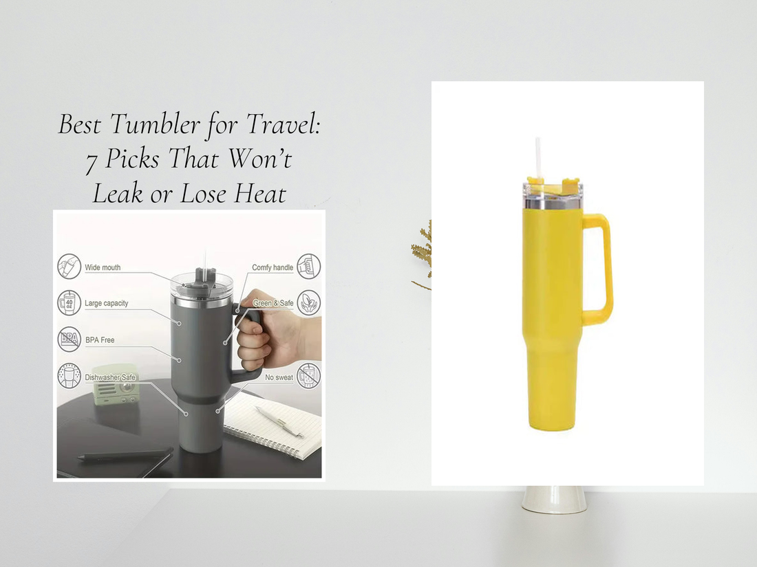 Best Tumbler for Travel: 7 Picks That Won’t Leak or Lose Heat