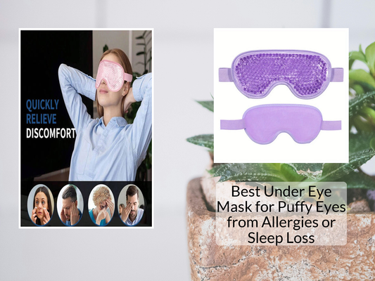 Best Under Eye Mask for Puffy Eyes from Allergies or Sleep Loss