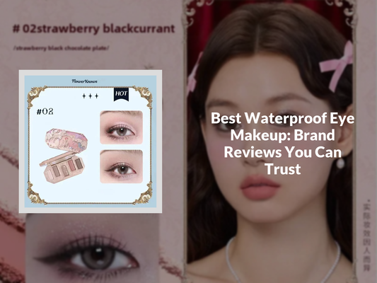 Best Waterproof Eye Makeup: Brand Reviews You Can Trust