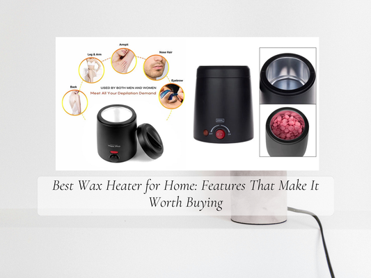 Best Wax Heater for Home: Features That Make It Worth Buying