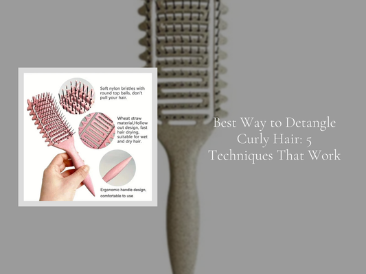 Best Way to Detangle Curly Hair: 5 Techniques That Work