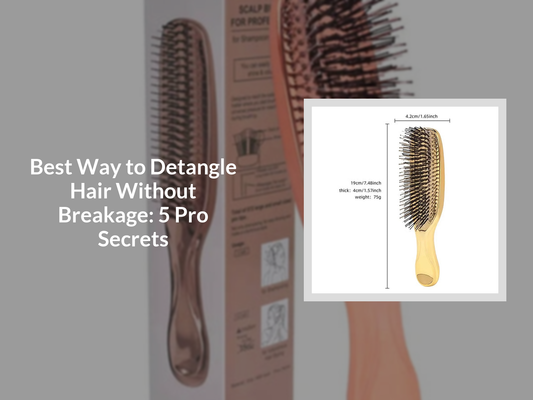 Best Way to Detangle Hair Without Breakage: 5 Pro Secrets