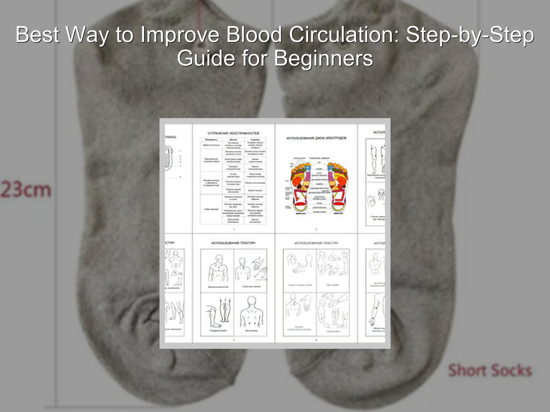 Best Way to Improve Blood Circulation: Step-by-Step Guide for Beginners