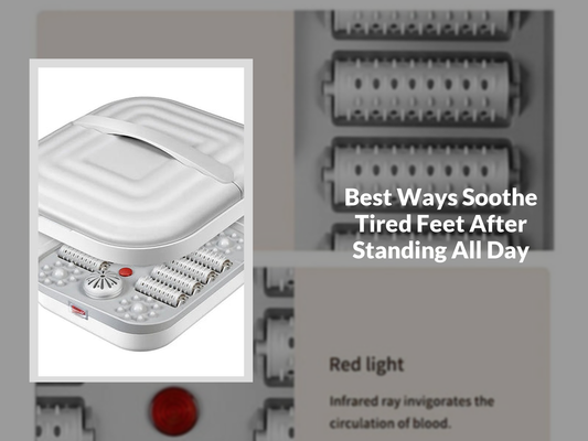 Best Ways Soothe Tired Feet After Standing All Day
