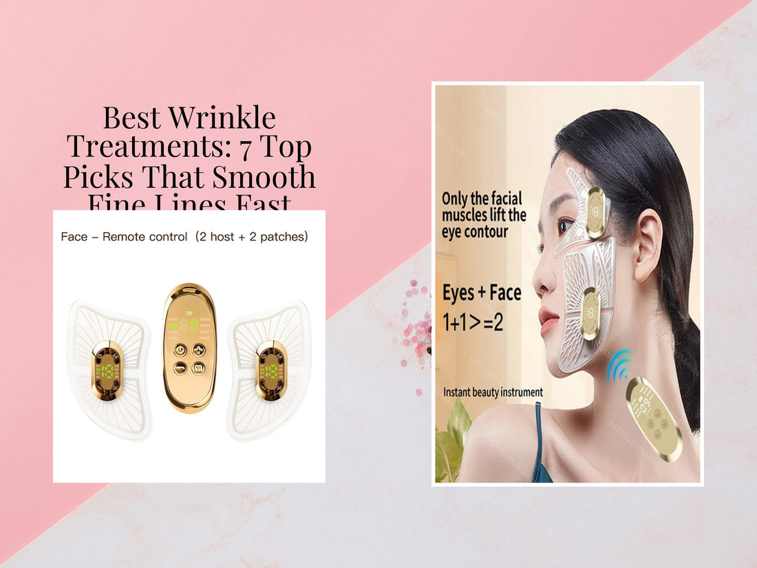 Best Wrinkle Treatments: 7 Top Picks That Smooth Fine Lines Fast