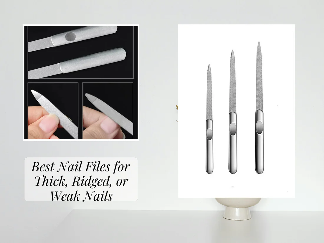 Nail File for Ridges: Best for Thin & Thick Nails