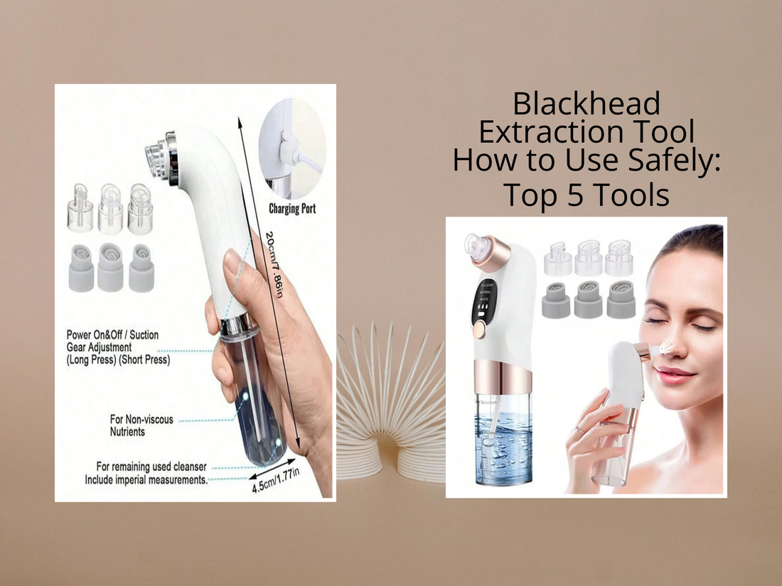 Blackhead Extraction Tool How to Use Safely: Top 5 Tools Reviewed