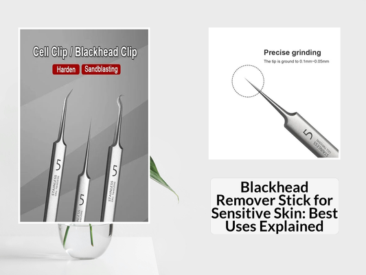 Blackhead Remover Stick for Sensitive Skin: Best Uses Explained