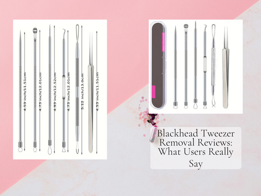 Blackhead Tweezer Removal Reviews: What Users Really Say