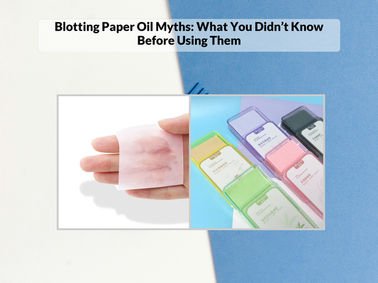 Blotting Paper Oil Myths: What You Didn’t Know Before Using Them