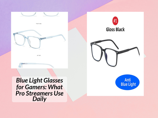 Blue Light Glasses for Gamers: What Pro Streamers Use Daily
