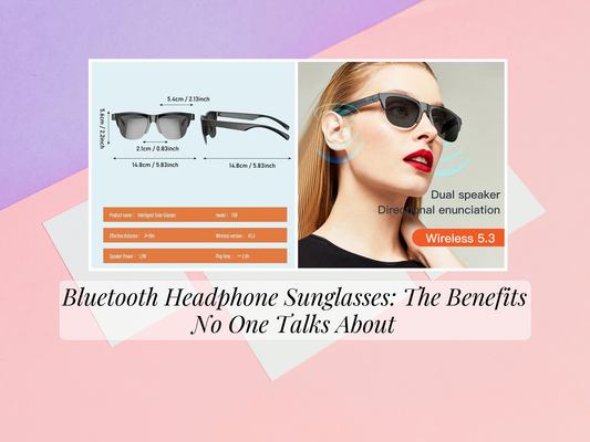 Bluetooth Headphone Sunglasses: The Benefits No One Talks About