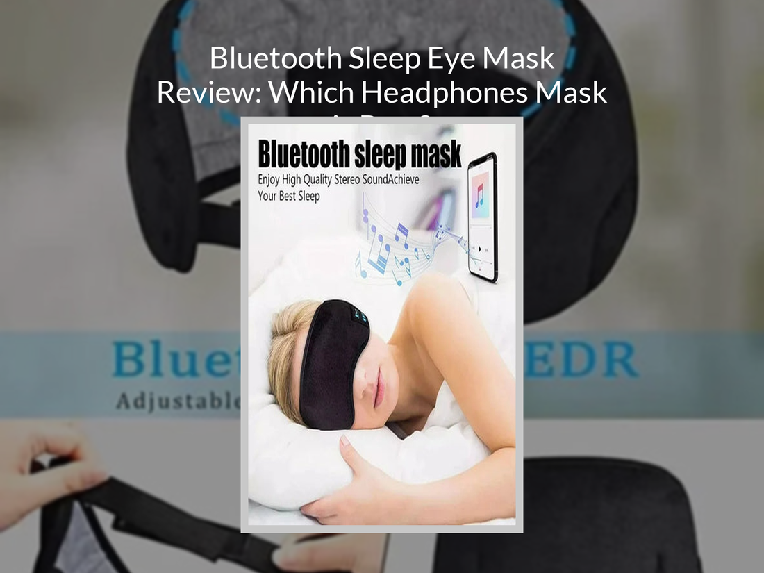 Bluetooth Sleep Eye Mask Review: Which Headphones Mask is Best?