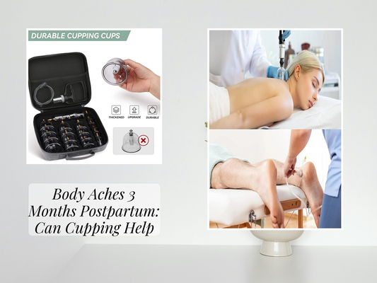Body Aches 3 Months Postpartum: Can Cupping Help