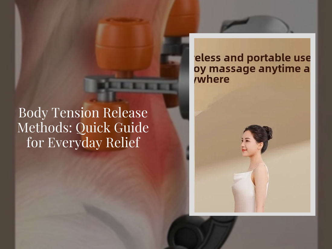 Body Tension Release Methods: Quick Guide for Everyday Relief