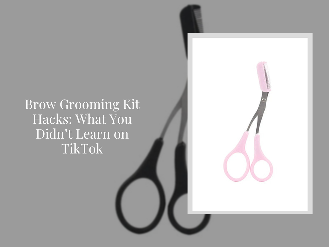 Brow Grooming Kit Hacks: What You Didn’t Learn on TikTok