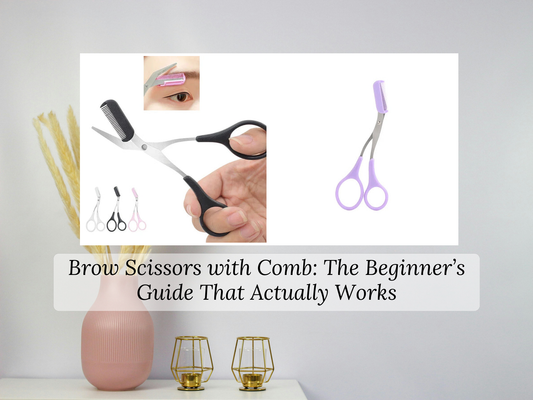 Brow Scissors with Comb: The Beginner’s Guide That Actually Works