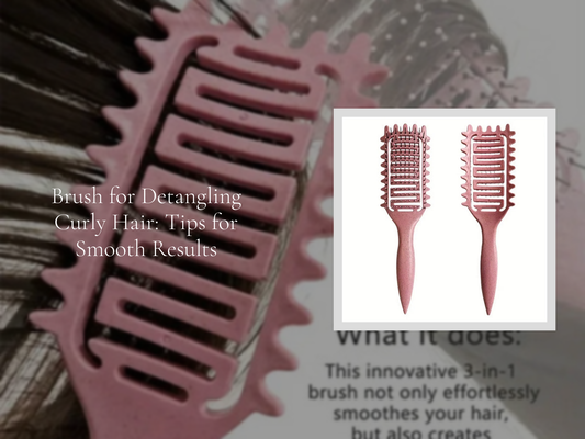 Brush for Detangling Curly Hair: Tips for Smooth Results