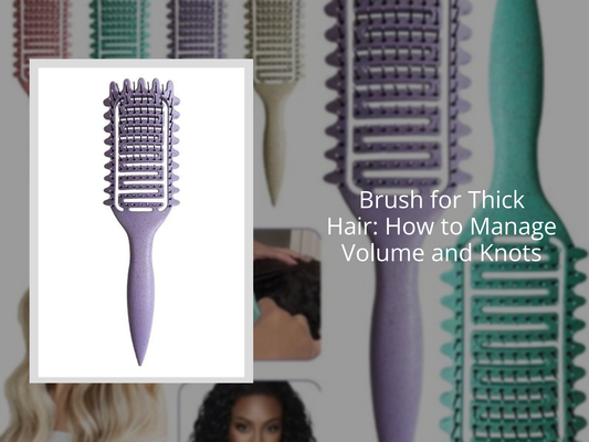 Brush for Thick Hair: How to Manage Volume and Knots