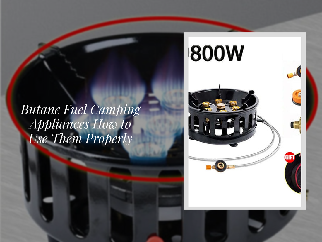 Butane Fuel Camping Appliances How to Use Them Properly